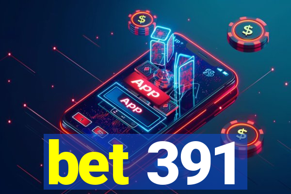bet 391